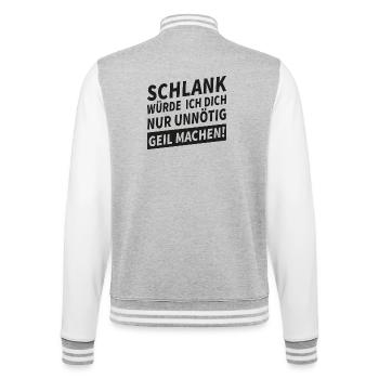 Schlank Würde Ich Dich Nur Unnötig Geil Machen  - College-Sweatjacke - Grau meliert/Weiß - Hinten - Marisol (170cm)