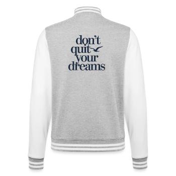  Dont Quit Your Dreams Motivation Spruch Freiheit - College-Sweatjacke - Grau meliert/Weiß - Hinten - Marisol (170cm)
