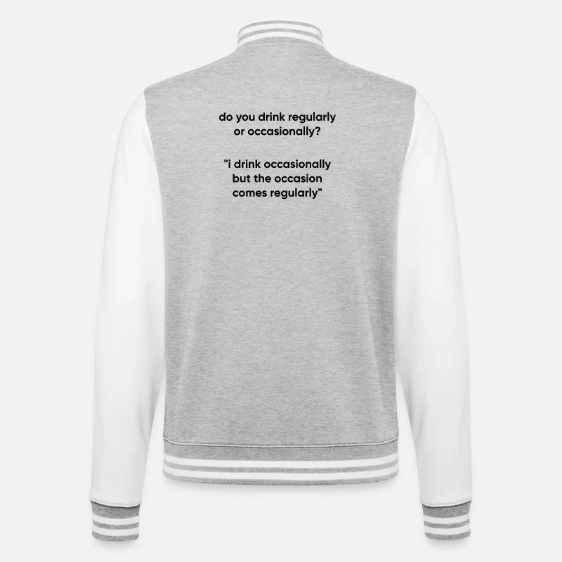 Occasion Comes Regularly - Drinking Meme - College Sweat Jacket - heather grey/white