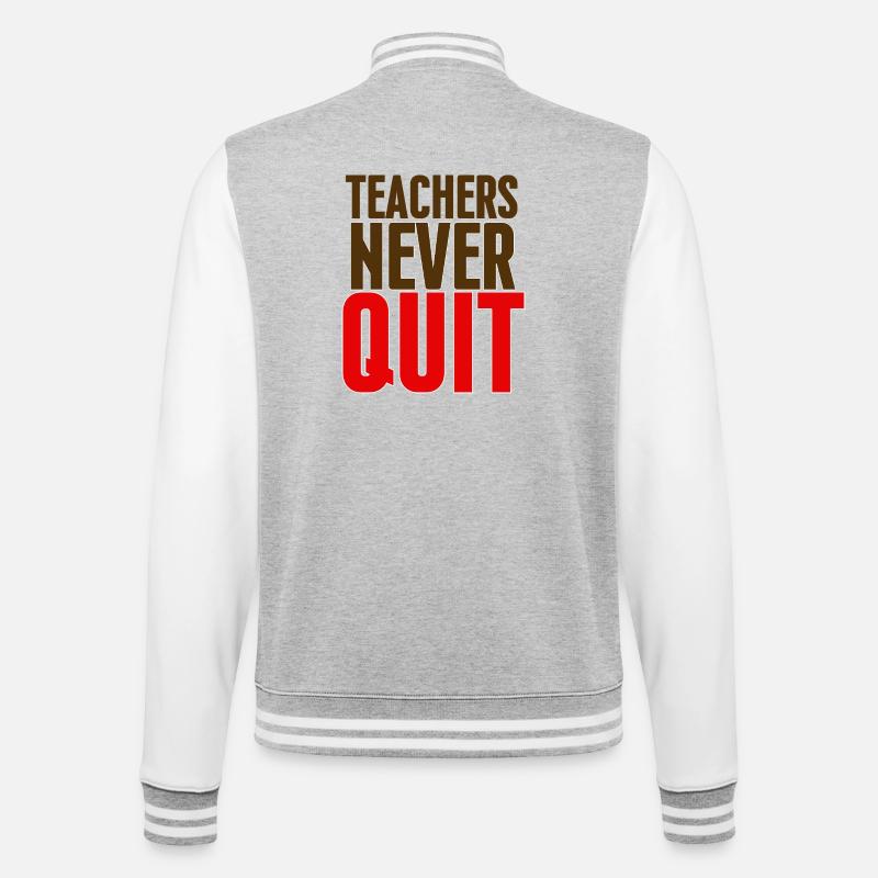 Teachers Never Give Up - College Sweat Jacket - heather grey/white