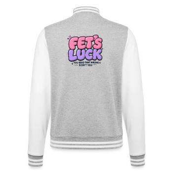 Fet's Luck Humor Spruch Lustig Witzig Sprüche - College-Sweatjacke - Grau meliert/Weiß - Hinten - Marisol (170cm)