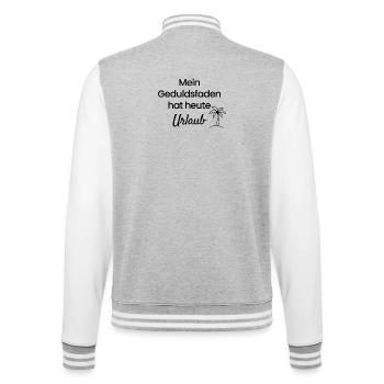 Mein Geduldsfaden hat heute Urlaub Lustig Spruch - College-Sweatjacke - Grau meliert/Weiß - Hinten - Marisol (170cm)