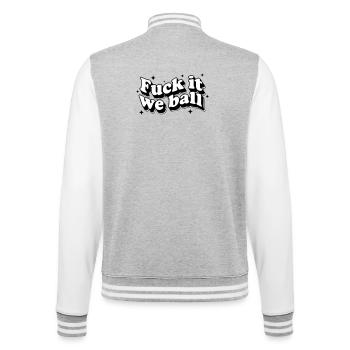 Fuck It We Ball - Bold Resilience Humor - College-Sweatjacke - Grau meliert/Weiß - Hinten - Marisol (170cm)