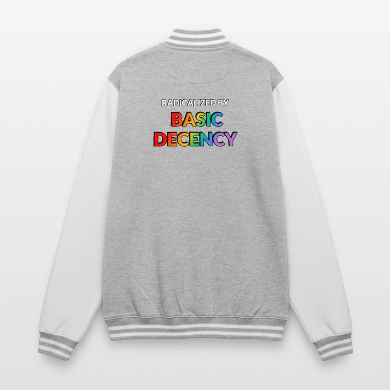 Radicalized By Basic Decency College Sweat Jacket