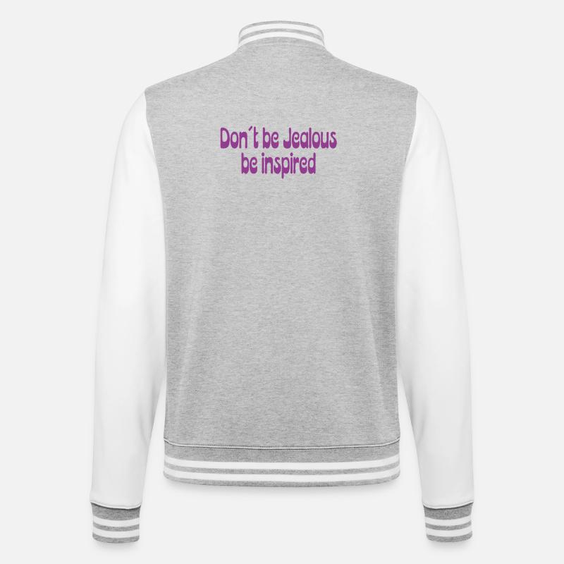 Don’t Be Jealous – Be Inspired Spruch - College-Sweatjacke - Grau meliert/Weiß