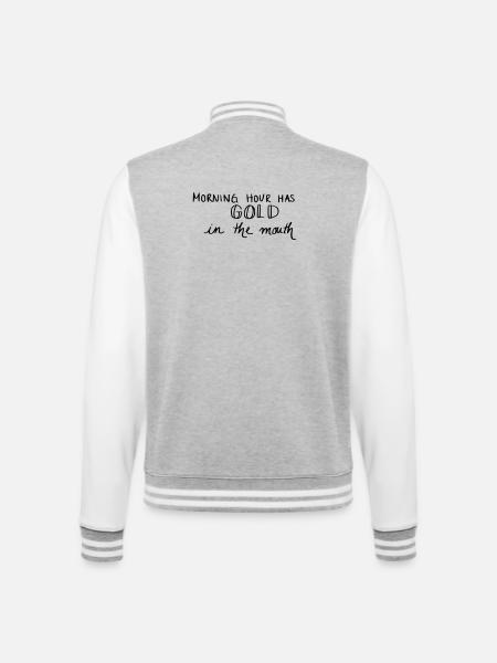 Morning hour has gold in the mouth - College-Sweatjacke - Grau meliert/Weiß