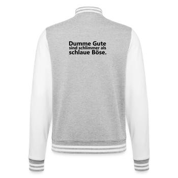 Dumme Gute sind schlimmer als schlaue Boese - College-Sweatjacke - Grau meliert/Weiß - Hinten - Marisol (170cm)