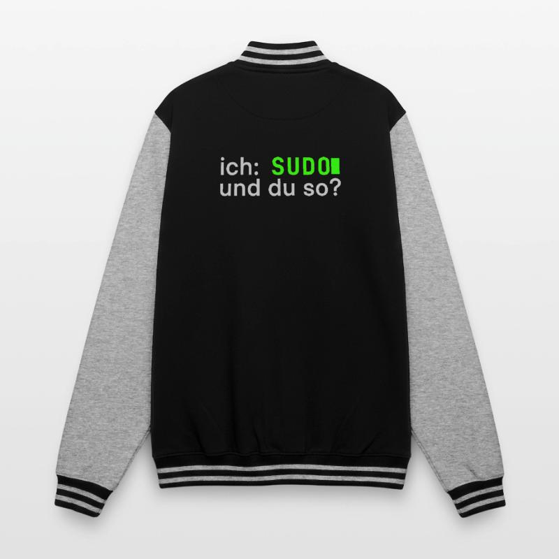 ich: SUDO und du so? Linux Spruch - Programmierer College-Sweatjacke