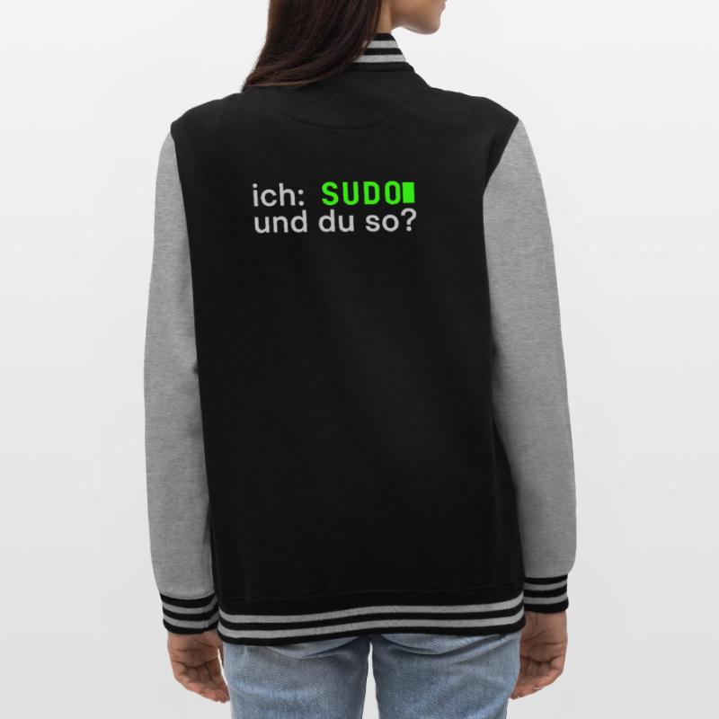 ich: SUDO und du so? Linux Spruch - Programmierer College-Sweatjacke