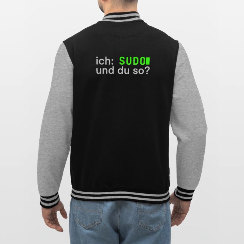 ich: SUDO und du so? Linux Spruch - Programmierer College-Sweatjacke
