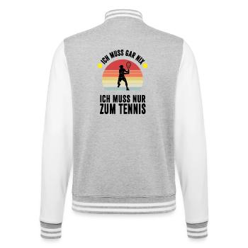 Retro Tennis: Ich muss gar nix, nur zum Tennis - College-Sweatjacke - Grau meliert/Weiß - Hinten - Marisol (170cm)