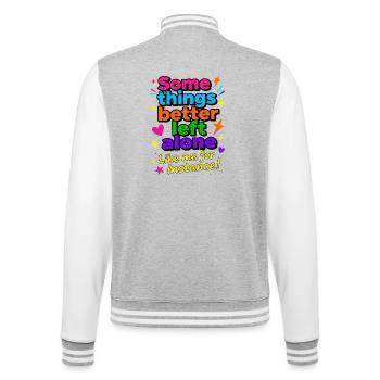 Manche Dinge sollte man besser in Ruhe lassen - College-Sweatjacke - Grau meliert/Weiß - Hinten - Marisol (170cm)