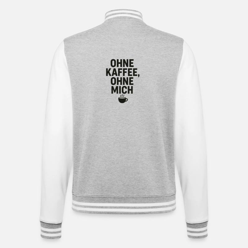 Ohne Kaffee, Ohne Mich - College-Sweatjacke - Grau meliert/Weiß