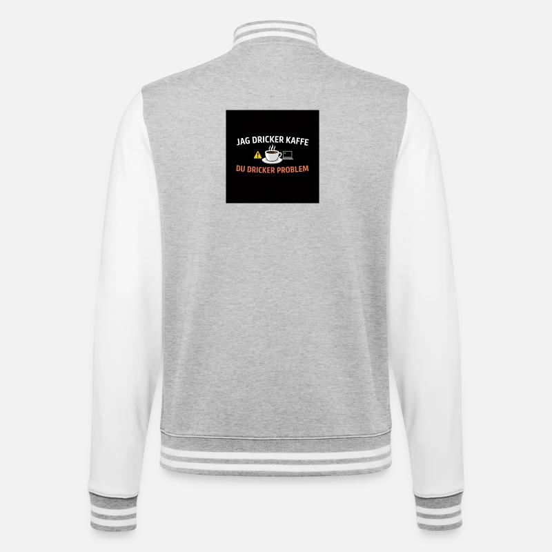 I drink coffee, you drink problems - College Sweat Jacket - heather grey/white