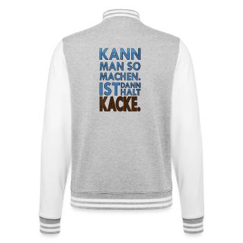  Kann Man So Machen Ist Dann Halt Kacke Spruch - College-Sweatjacke - Grau meliert/Weiß - Hinten - Marisol (170cm)