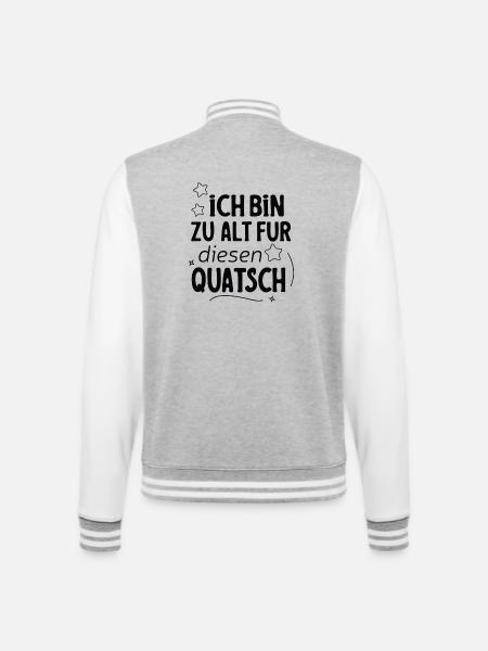 Ich Bin Zu Alt Für Diesen Quatsch Spruch Design - College-Sweatjacke - Grau meliert/Weiß