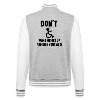 Zwinge mich nicht, dir als Rollstuhlfahrer in den Arsch zu treten* - College-Sweatjacke - Grau meliert/Weiß - Hinten - Marisol (170cm)