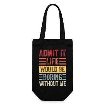 Funny T-Shirt "without me it would be boring" - Geschenkbeutel für Flaschen - Schwarz - Vorne