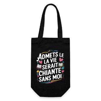 Admets le ! La vie serait chiante sans moi - Sac à bouteille - noir - Devant