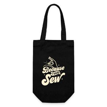 Because I Said Sew Crafting Sewing Machine - Gift Bag for Bottles - black - Front