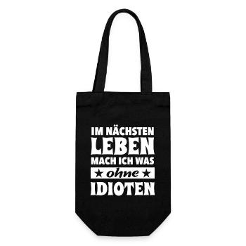 Im nächsten Leben mach ich was ohne Idioten Spruch - Geschenkbeutel für Flaschen - Schwarz - Vorne