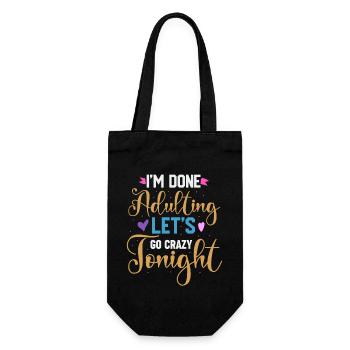 I'm Done Adulting Let's Go Crazy Tonight - Gift Bag for Bottles - black - Front