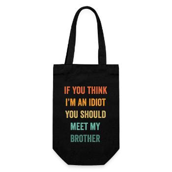 If You Think I'm An Idiot You Should Meet My Bro - Gift Bag for Bottles - black - Front