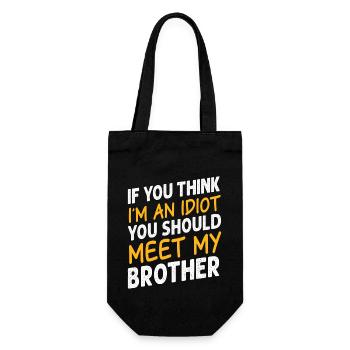 If You Think I'm An Idiot You Should Meet My Bro - Gift Bag for Bottles - black - Front