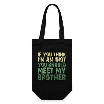 If You Think I'm An Idiot You Should Meet My Bro - Gift Bag for Bottles - black - Front