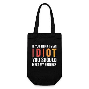 If You Think I'm An Idiot You Should Meet My Bro - Gift Bag for Bottles - black - Front