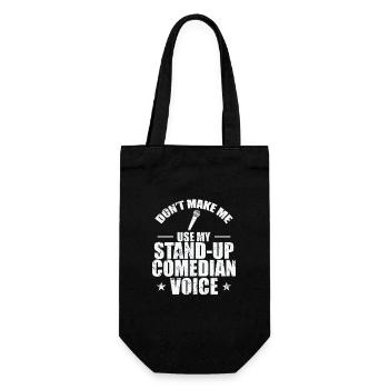 Don't make me use my Stand-Up Comedian Voice - Geschenkbeutel für Flaschen - Schwarz - Vorne