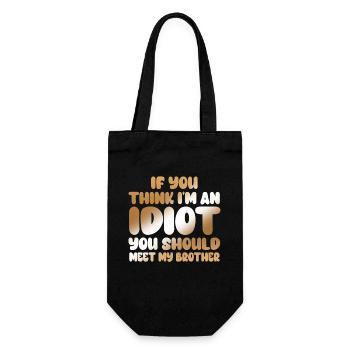 If You Think I'm An Idiot You Should - Gift Bag for Bottles - black - Front