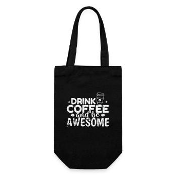 Drink Coffee and be awesome Frühstück Koffein - Geschenkbeutel für Flaschen - Schwarz - Vorne
