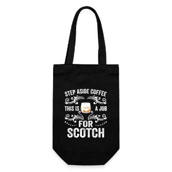 Treten Sie zur Seite, Kaffee, das ist ein Job für Scotch Funny - Geschenkbeutel für Flaschen - Schwarz - Vorne