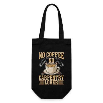 Carpentry Lover No Coffee No Woodwork Coffee Lover - Gift Bag for Bottles - black - Front