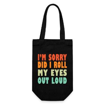 I'm Sorry Did I Roll My Eyes Out Loud Funny - Gift Bag for Bottles - black - Front