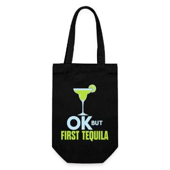 OK But First Tequila Drunk Lover T-Shirt Alcohol - Gift Bag for Bottles - black - Front