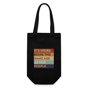 It's Weird Being The Same Age As Old People. - Gift Bag for Bottles - black - Front
