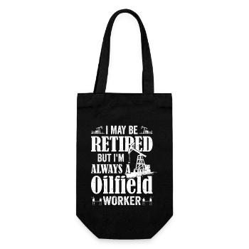 I May Be Retired But I'm Always A Oilfield Worker - Gift Bag for Bottles - black - Front