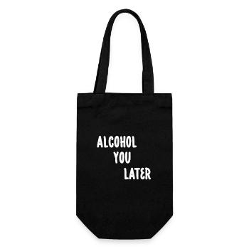 Alcohol You Later T-Shirt - Funny Call You Later - Gift Bag for Bottles - black - Front
