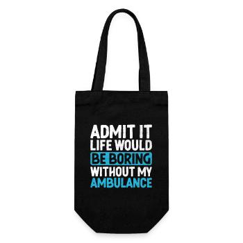 Admit It Life Would Be Boring Without My Ambulance - Gift Bag for Bottles - black - Front