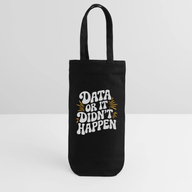 Data or It Didn't Happen Data Analyst Data Gift Bag for Bottles