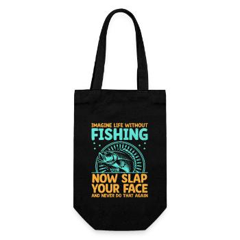 Imagine Life Without Fishing Now Slap Your Face Fi - Gift Bag for Bottles - black - Front