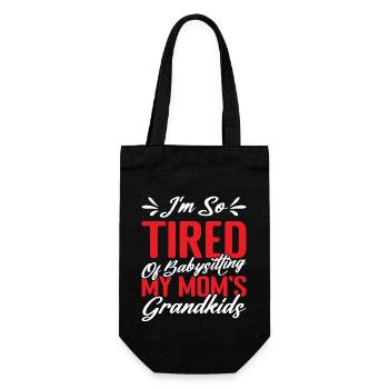 I'm So Tired Of Babysitting My Mom's Grandkids 2 - Geschenkbeutel für Flaschen - Schwarz - Vorne