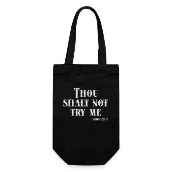Thou Shalt Not Try Me - Mood 24:7 Humorvolle - Geschenkbeutel für Flaschen - Schwarz - Vorne