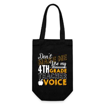 Don't Make Me Use My 4th Grade Teacher Voice - Gift Bag for Bottles - black - Front