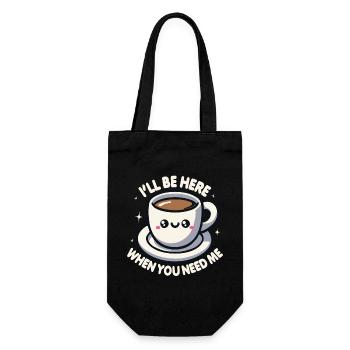 Ich bin hier, wenn du mich brauchst Kaffee - Geschenkbeutel für Flaschen - Schwarz - Vorne