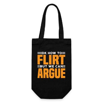 IDK How To Flirt But We Can Argue 7 - Geschenkbeutel für Flaschen - Schwarz - Vorne