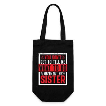 You Can't Tell Me What To Do Not My Sister 2 - Geschenkbeutel für Flaschen - Schwarz - Vorne