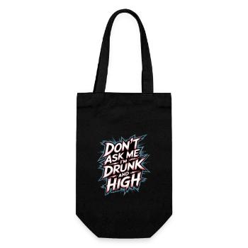 Don't Ask Me I'm Drunk And High 7 - Geschenkbeutel für Flaschen - Schwarz - Vorne